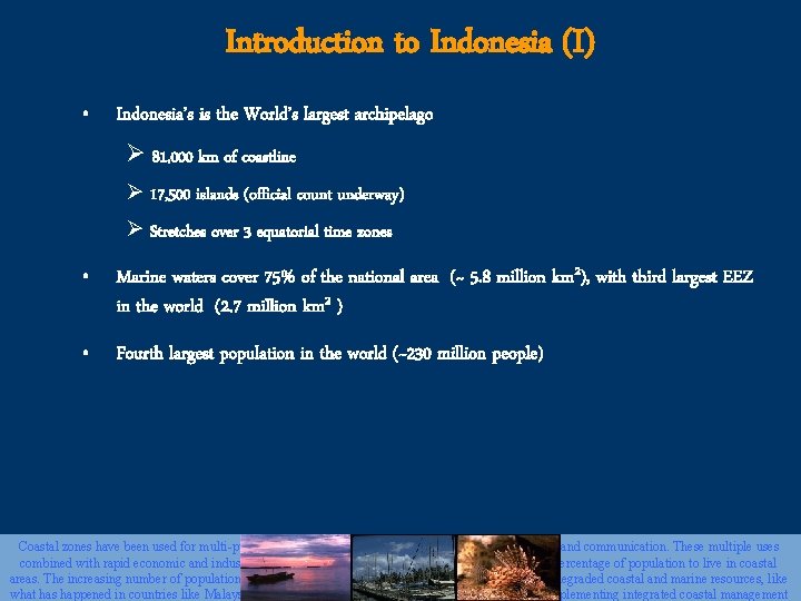 Introduction to Indonesia (I) • Indonesia’s is the World’s largest archipelago Ø 81, 000