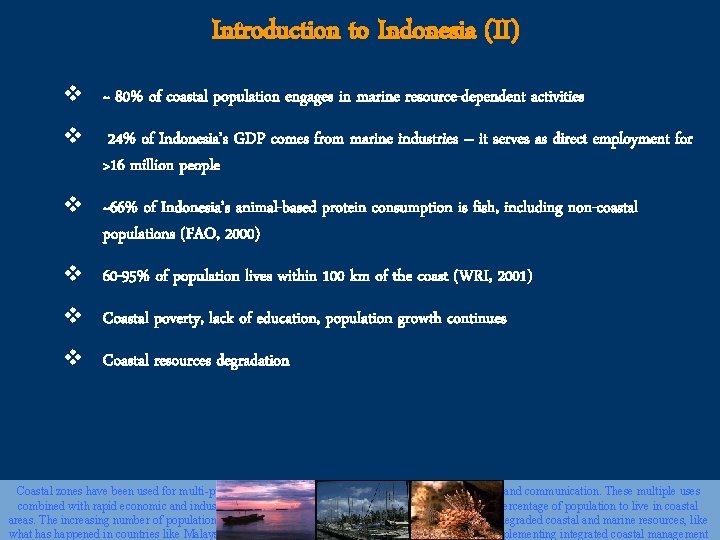 Introduction to Indonesia (II) v ~ 80% of coastal population engages in marine resource-dependent