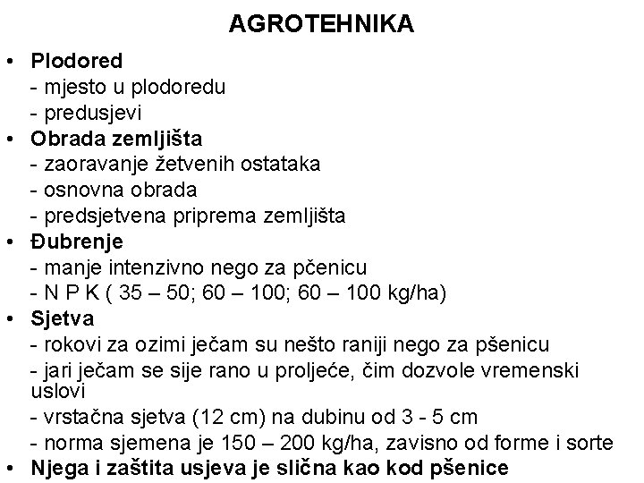 AGROTEHNIKA • Plodored - mjesto u plodoredu - predusjevi • Obrada zemljišta - zaoravanje