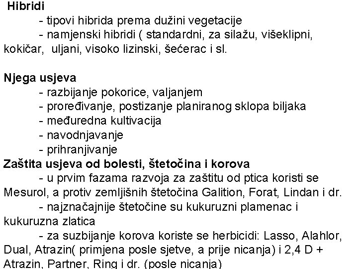 Hibridi - tipovi hibrida prema dužini vegetacije - namjenski hibridi ( standardni, za silažu,