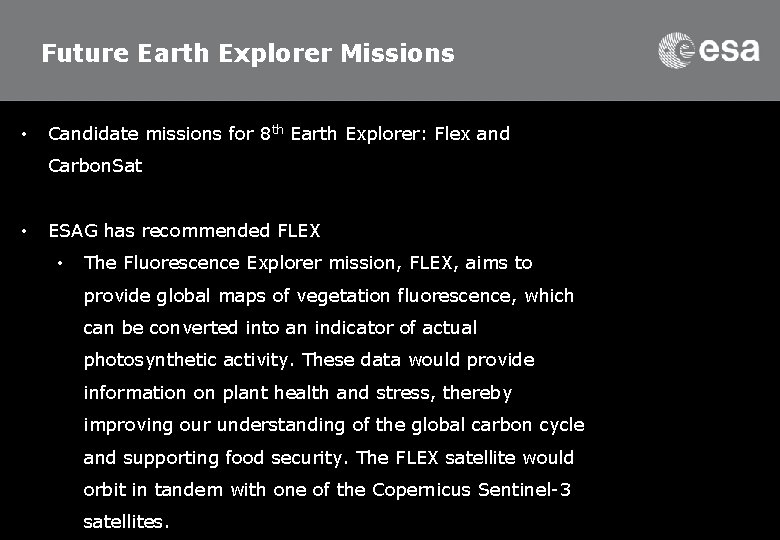 Future Earth Explorer Missions • Candidate missions for 8 th Earth Explorer: Flex and