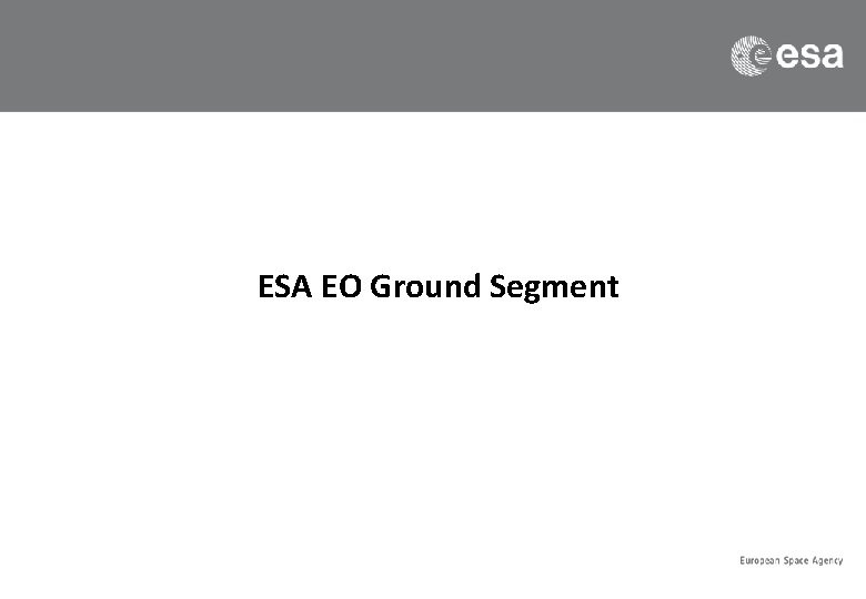 ESA EO Ground Segment 