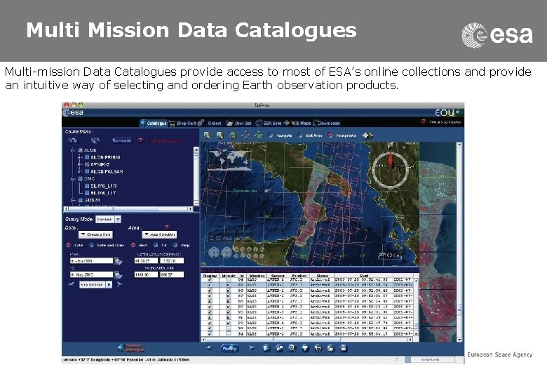 Multi Mission Data Catalogues Multi-mission Data Catalogues provide access to most of ESA’s online