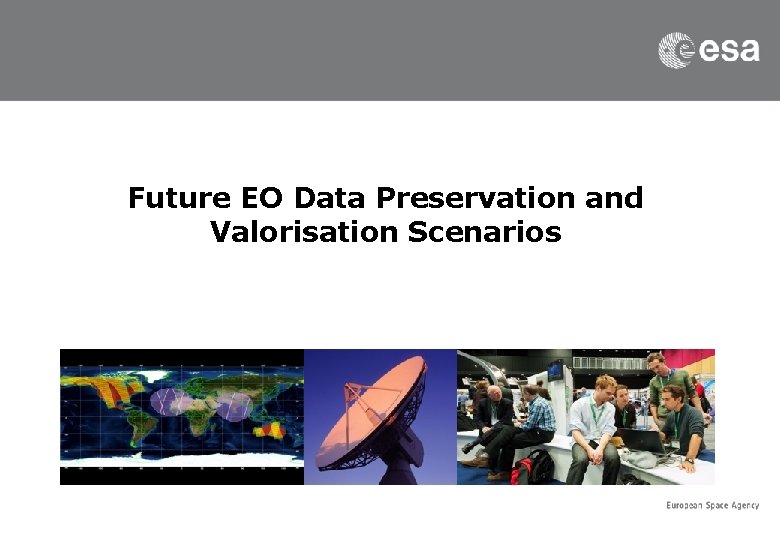 Future EO Data Preservation and Valorisation Scenarios 