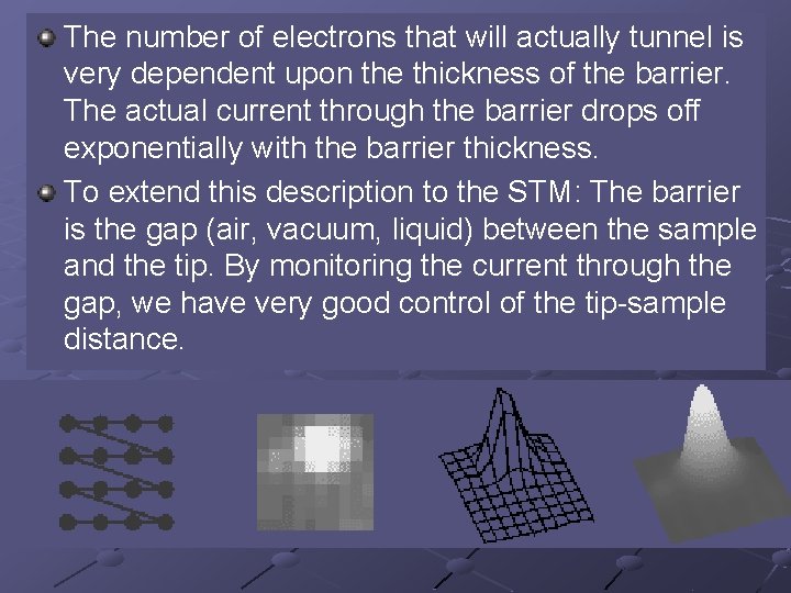The number of electrons that will actually tunnel is very dependent upon the thickness
