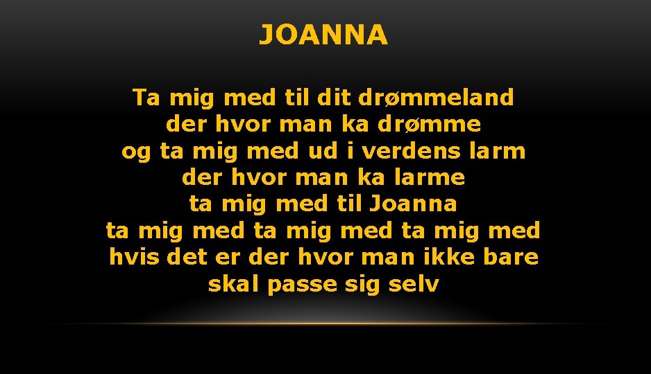 JOANNA Ta mig med til dit drømmeland der hvor man ka drømme og ta