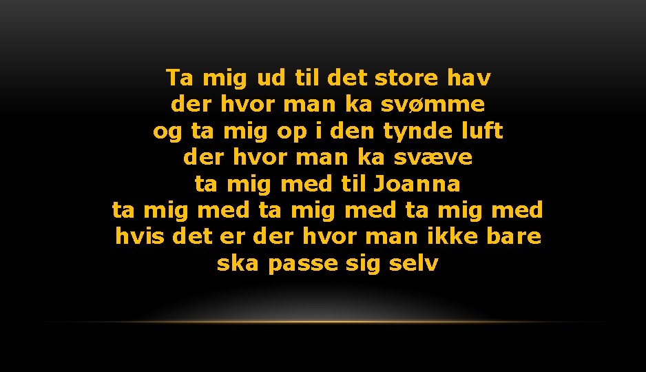 Ta mig ud til det store hav der hvor man ka svømme og ta