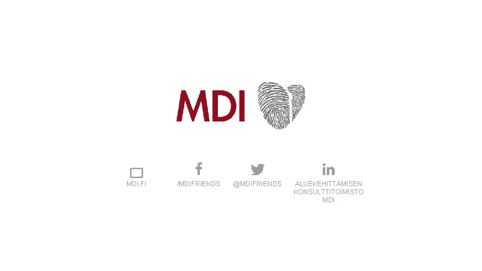 MDI. FI /MDIFRIENDS @MDIFRIENDS ALUEKEHITTÄMISEN KONSULTTITOIMISTO MDI 