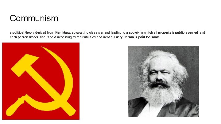 Communism a political theory derived from Karl Marx, advocating class war and leading to