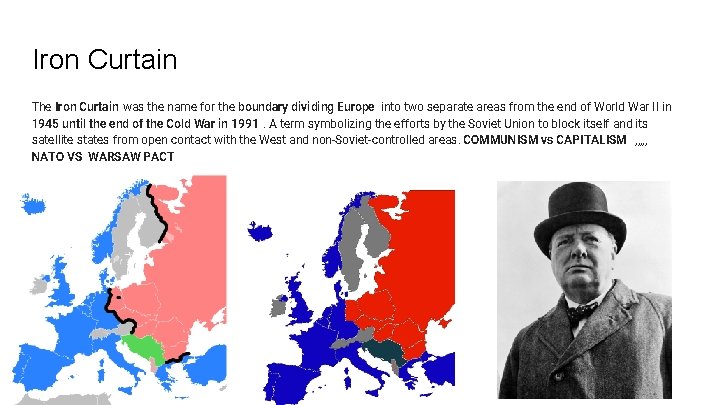 Iron Curtain The Iron Curtain was the name for the boundary dividing Europe into