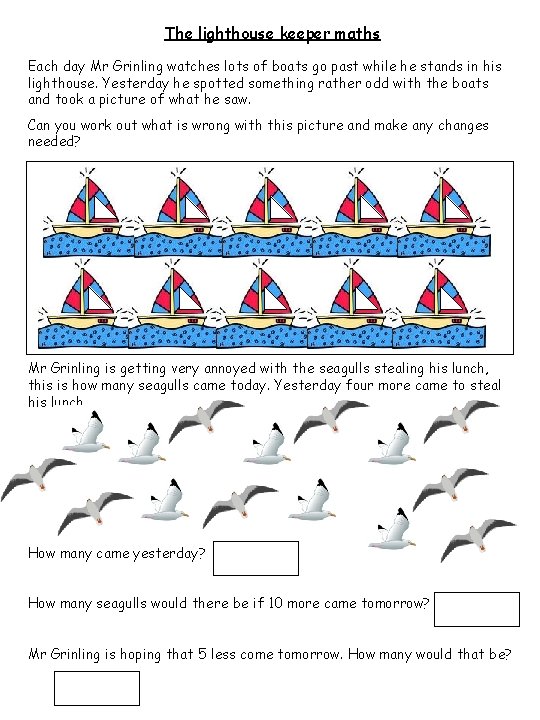 The lighthouse keeper maths Each day Mr Grinling watches lots of boats go past