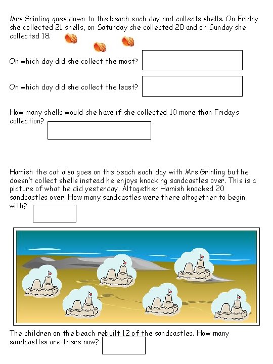 Mrs Grinling goes down to the beach day and collects shells. On Friday she