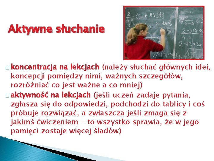 Aktywne słuchanie � koncentracja na lekcjach (należy słuchać głównych idei, koncepcji pomiędzy nimi, ważnych