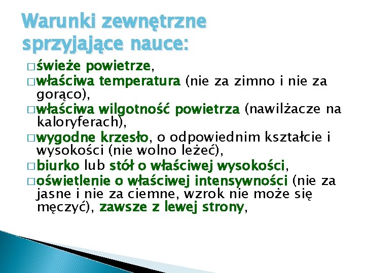 Warunki zewnętrzne sprzyjające nauce: � świeże powietrze, � właściwa temperatura (nie za zimno i