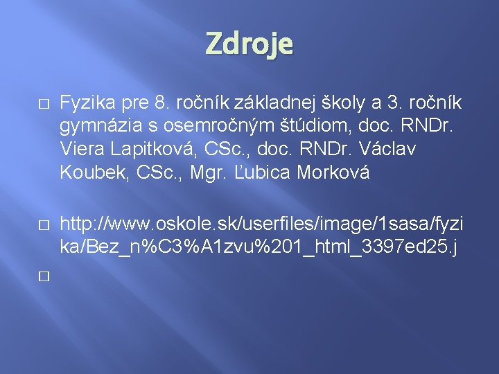Zdroje � Fyzika pre 8. ročník základnej školy a 3. ročník gymnázia s osemročným