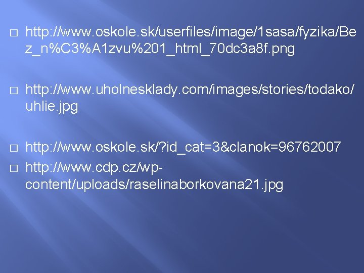 � http: //www. oskole. sk/userfiles/image/1 sasa/fyzika/Be z_n%C 3%A 1 zvu%201_html_70 dc 3 a 8