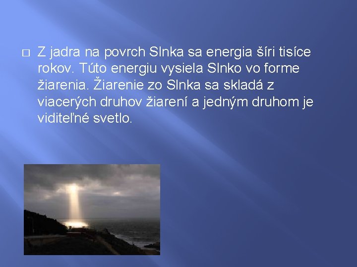 � Z jadra na povrch Slnka sa energia šíri tisíce rokov. Túto energiu vysiela