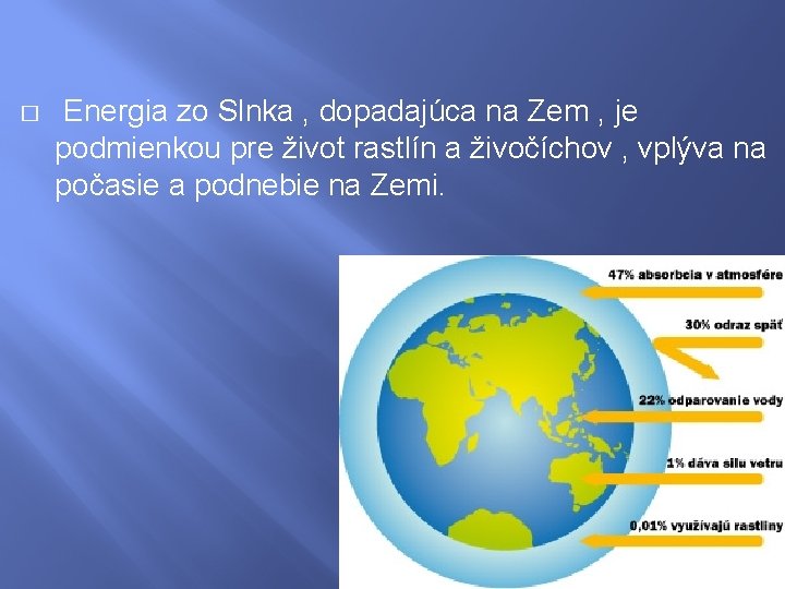 � Energia zo Slnka , dopadajúca na Zem , je podmienkou pre život rastlín