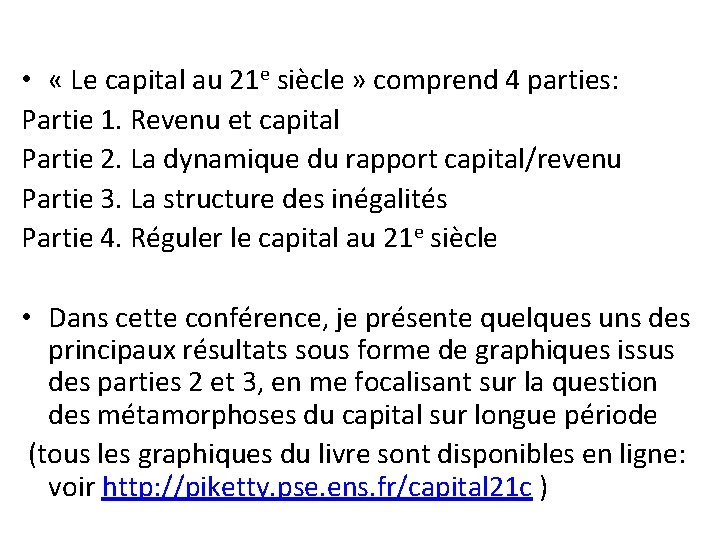  • « Le capital au 21 e siècle » comprend 4 parties: Partie