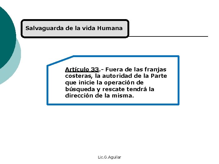 Salvaguarda de la vida Humana Artículo 33. - Fuera de las franjas costeras, la