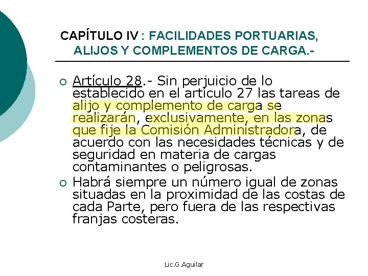 CAPÍTULO IV : FACILIDADES PORTUARIAS, ALIJOS Y COMPLEMENTOS DE CARGA. ¡ ¡ Artículo 28.