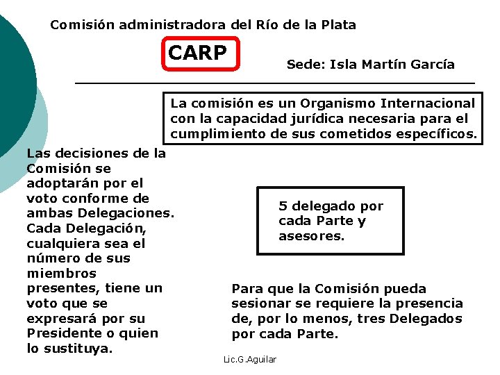 Comisión administradora del Río de la Plata CARP Sede: Isla Martín García La comisión