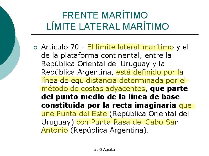  FRENTE MARÍTIMO LÍMITE LATERAL MARÍTIMO ¡ Artículo 70 - El límite lateral marítimo