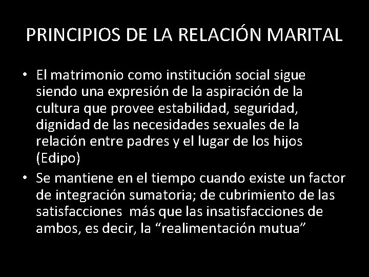 PRINCIPIOS DE LA RELACIÓN MARITAL • El matrimonio como institución social sigue siendo una