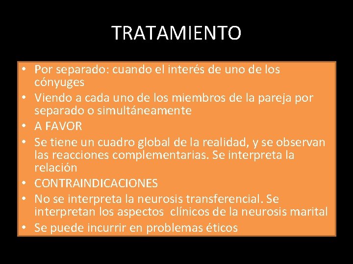 TRATAMIENTO • Por separado: cuando el interés de uno de los cónyuges • Viendo