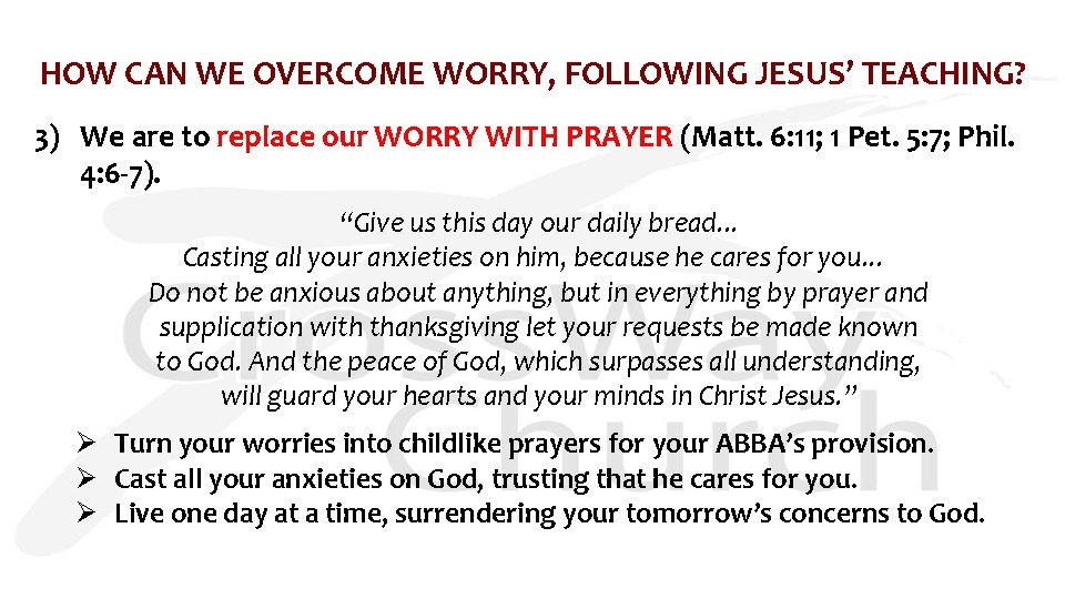 HOW CAN WE OVERCOME WORRY, FOLLOWING JESUS’ TEACHING? 3) We are to replace our