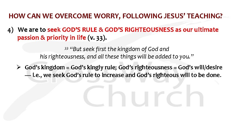 HOW CAN WE OVERCOME WORRY, FOLLOWING JESUS’ TEACHING? 4) We are to seek GOD’S