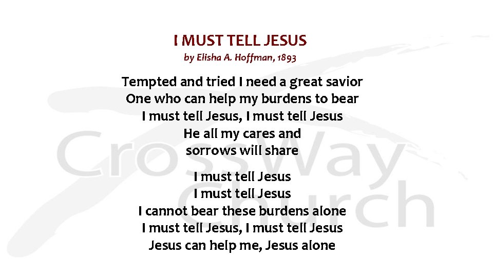 I MUST TELL JESUS by Elisha A. Hoffman, 1893 Tempted and tried I need