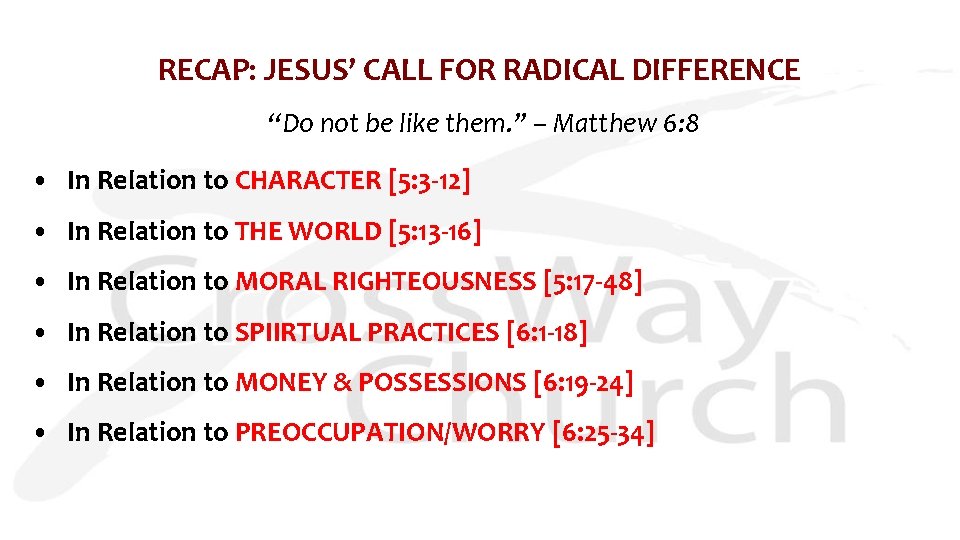 RECAP: JESUS’ CALL FOR RADICAL DIFFERENCE “Do not be like them. ” – Matthew