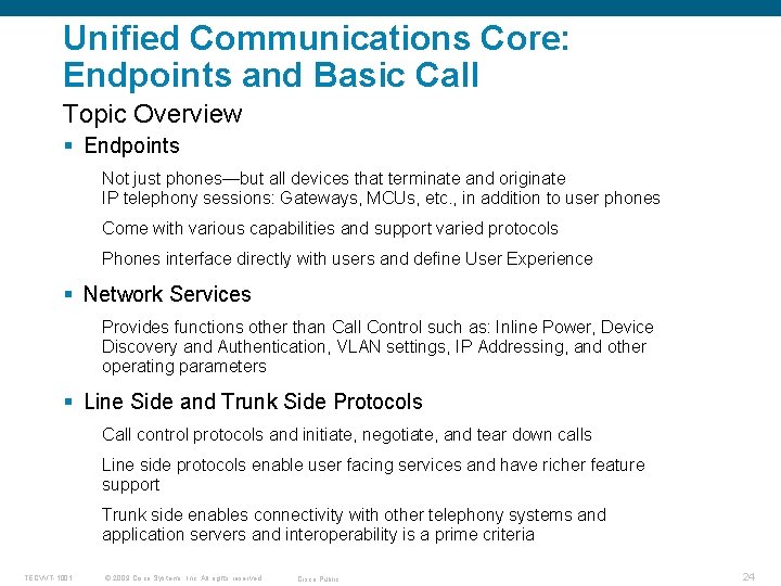 Unified Communications Core: Endpoints and Basic Call Topic Overview § Endpoints Not just phones—but
