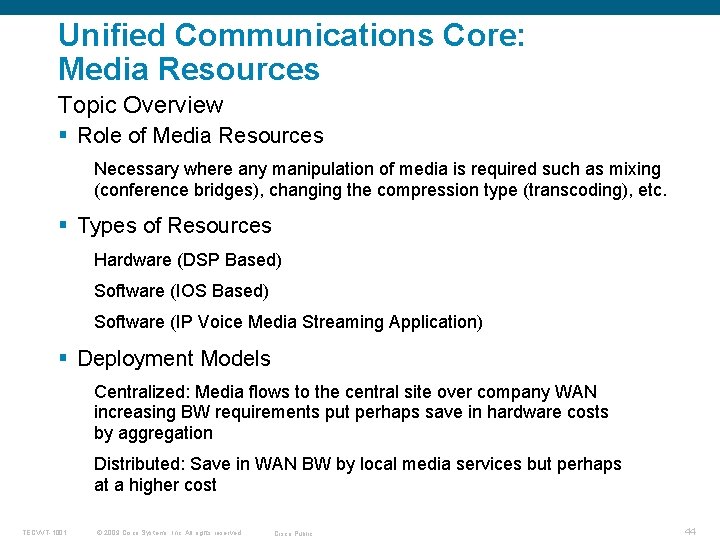 Unified Communications Core: Media Resources Topic Overview § Role of Media Resources Necessary where