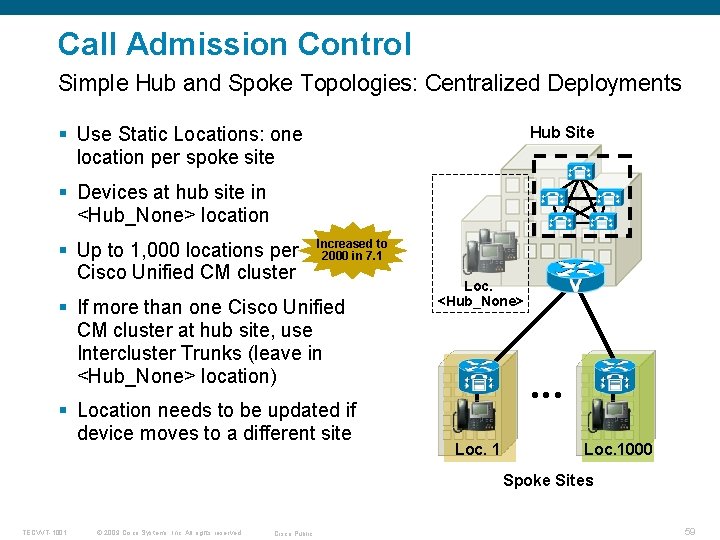 Call Admission Control Simple Hub and Spoke Topologies: Centralized Deployments § Use Static Locations: