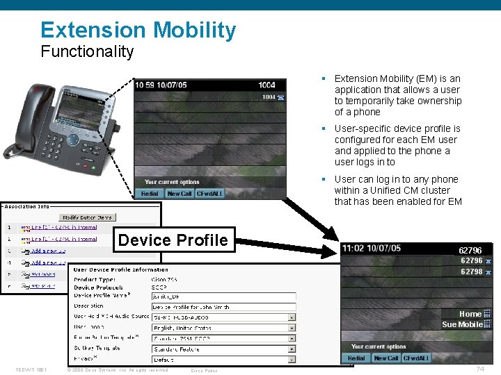 Extension Mobility Functionality § Extension Mobility (EM) is an application that allows a user