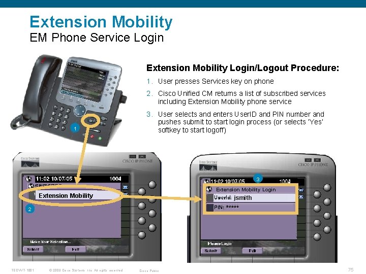 Extension Mobility EM Phone Service Login Extension Mobility Login/Logout Procedure: 1. User presses Services