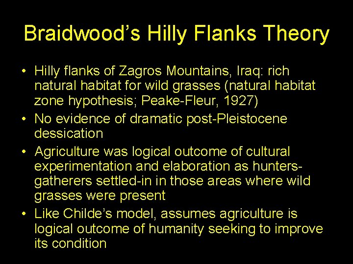 Braidwood’s Hilly Flanks Theory • Hilly flanks of Zagros Mountains, Iraq: rich natural habitat