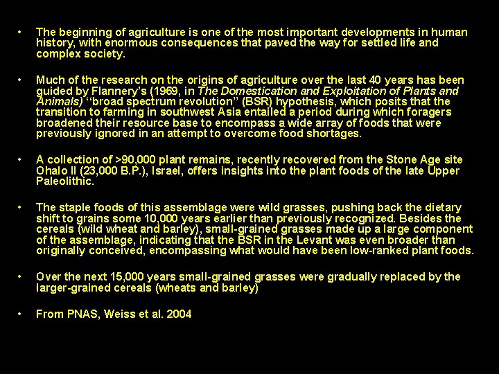  • The beginning of agriculture is one of the most important developments in