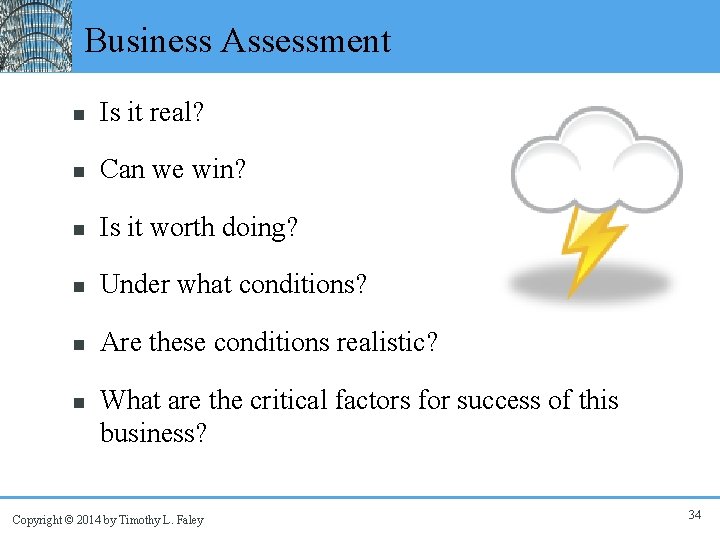 Business Assessment n Is it real? n Can we win? n Is it worth