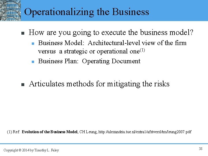 Operationalizing the Business n How are you going to execute the business model? n