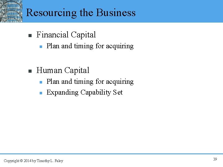 Resourcing the Business n Financial Capital n n Plan and timing for acquiring Human
