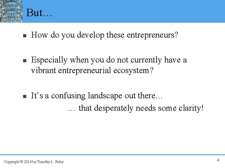 But… n n How do you develop these entrepreneurs? Especially when you do not