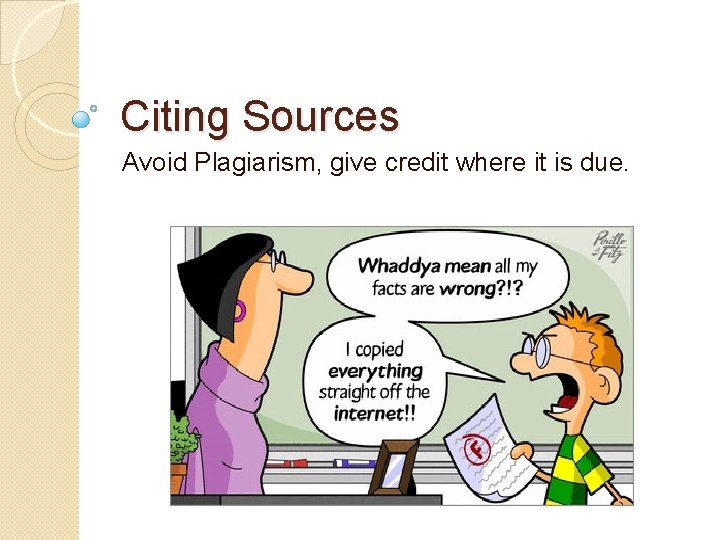 Citing Sources Avoid Plagiarism, give credit where it is due. 