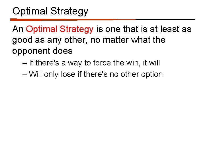Optimal Strategy An Optimal Strategy is one that is at least as good as