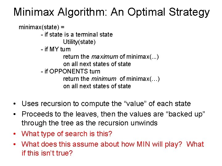 Minimax Algorithm: An Optimal Strategy minimax(state) = - if state is a terminal state