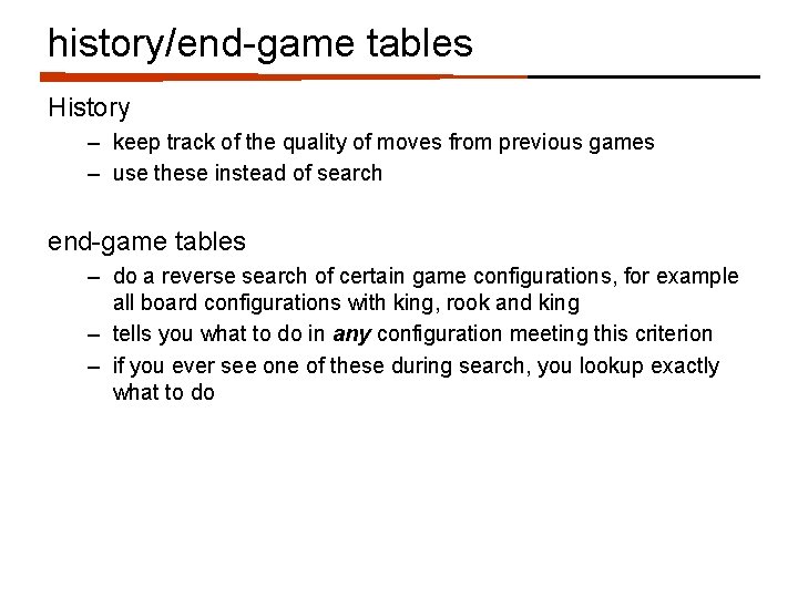 history/end-game tables History – keep track of the quality of moves from previous games