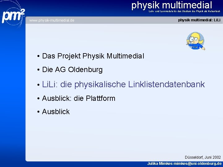 physik multimedial Lehr- und Lernmodule für das Studium der Physik als Nebenfach www. physik-multimedial.