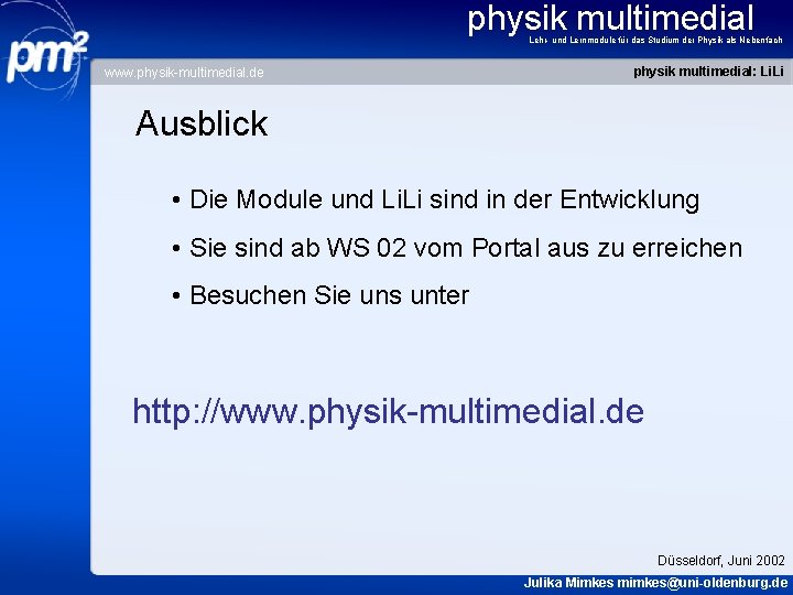 physik multimedial Lehr- und Lernmodule für das Studium der Physik als Nebenfach www. physik-multimedial.